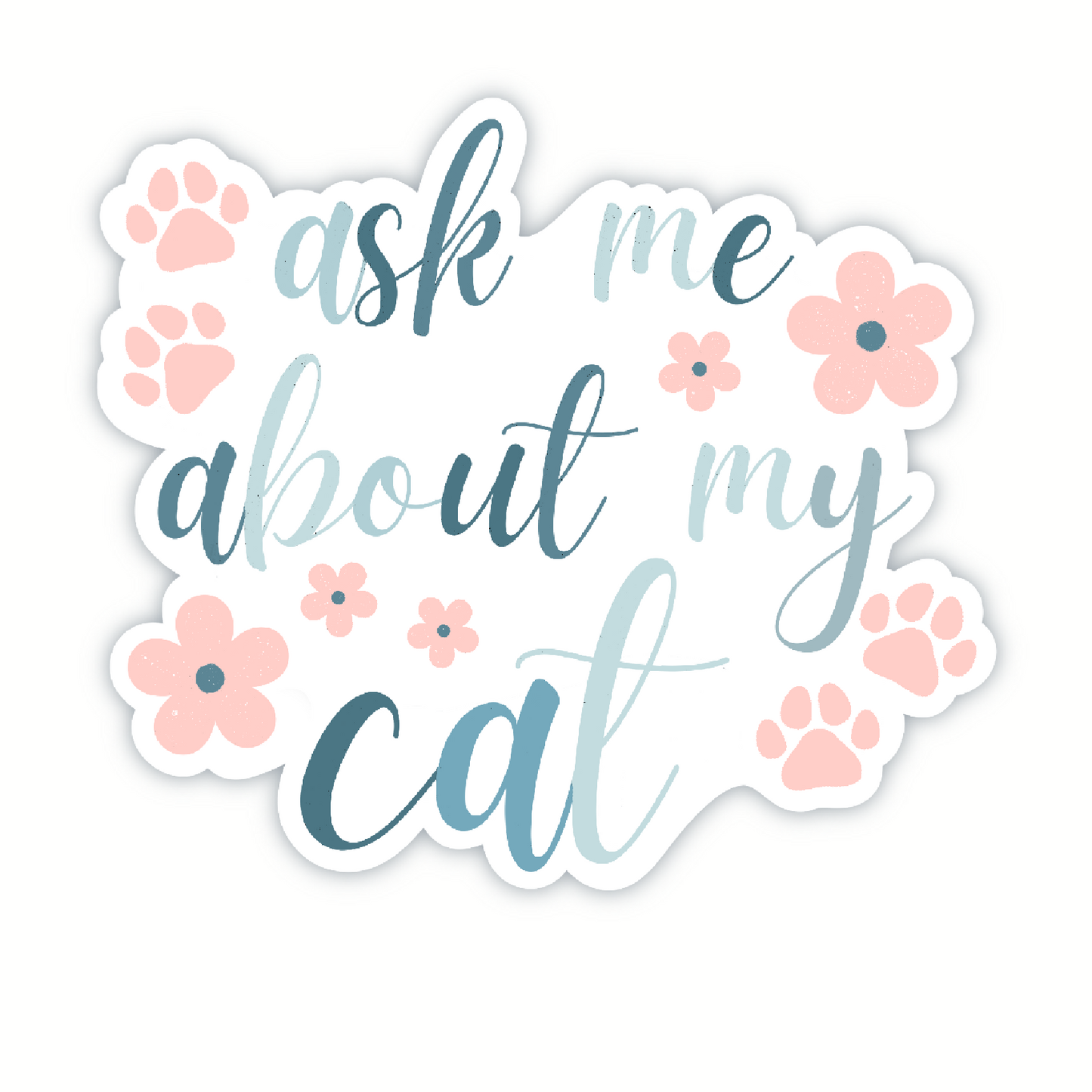 Vinyl Sticker; Ask Me About My Cat, 3X2.75"+