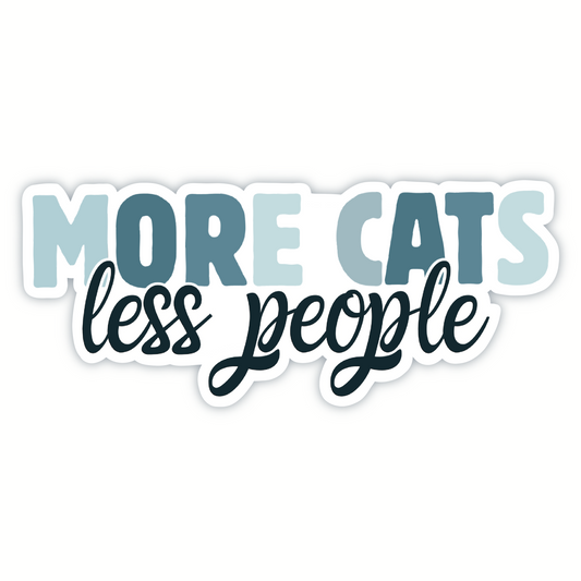 Vinyl Sticker; MORE CATS, less people, 3X1.25"+